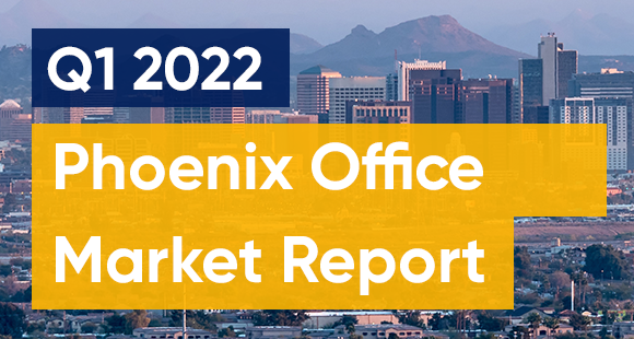 Q1 2022 Phoenix Office Market Report